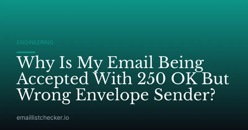 Why Is My Email Being Accepted With 250 OK But Wrong Envelope Sender?