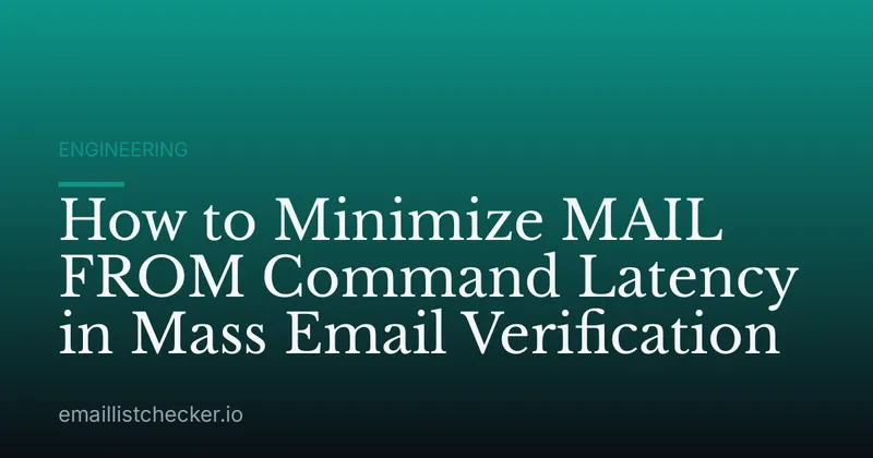 How to Minimize MAIL FROM Command Latency in Mass Email Verification