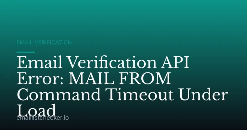 Email Verification API Error: MAIL FROM Command Timeout Under Load