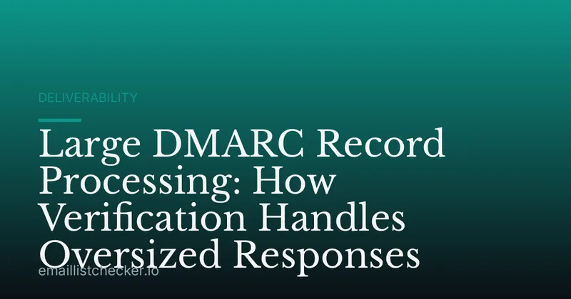 Large DMARC Record Processing: How Verification Handles Oversized Responses