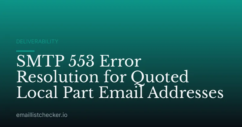 SMTP 553 Error Resolution for Quoted Local Part Email Addresses