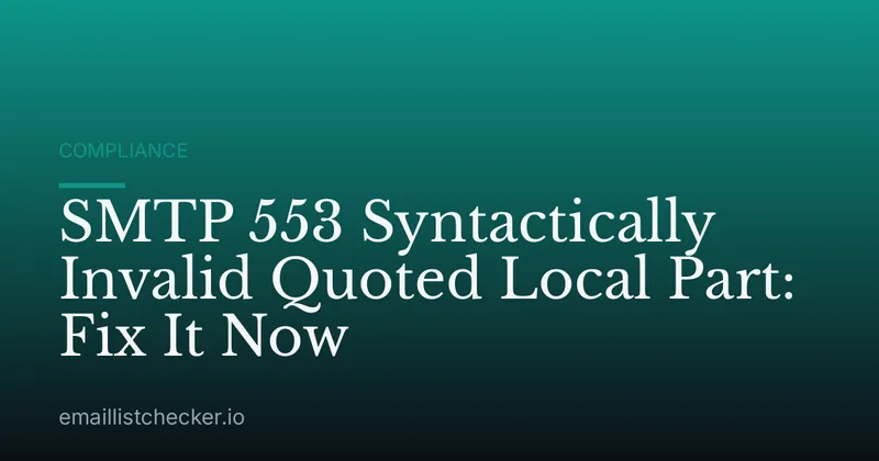 SMTP 553 Syntactically Invalid Quoted Local Part: Fix It Now