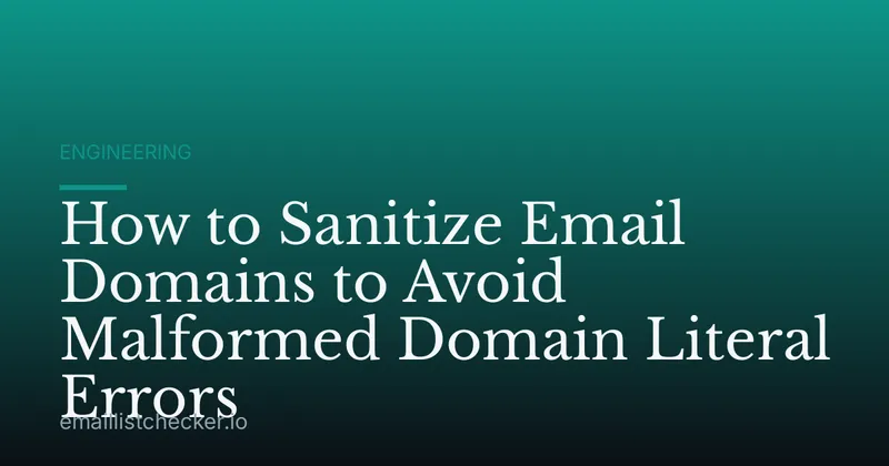 How to Sanitize Email Domains to Avoid Malformed Domain Literal Errors