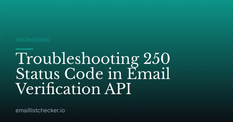 Troubleshooting 250 Status Code in Email Verification API