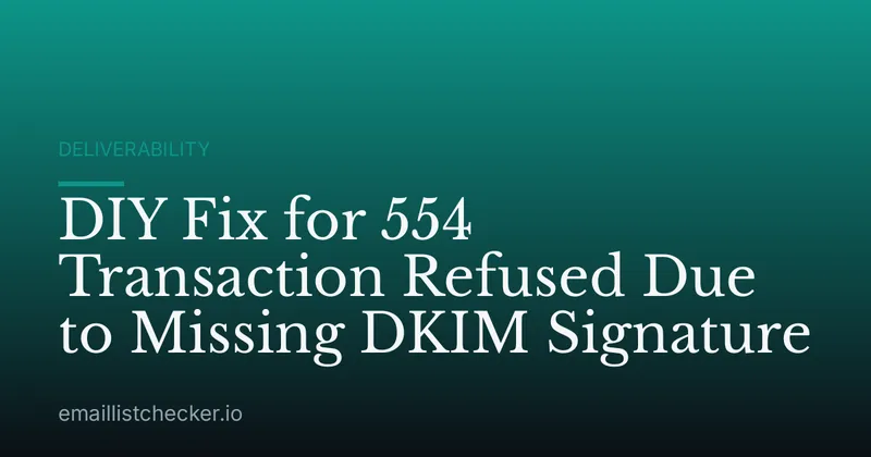 DIY Fix for 554 Transaction Refused Due to Missing DKIM Signature