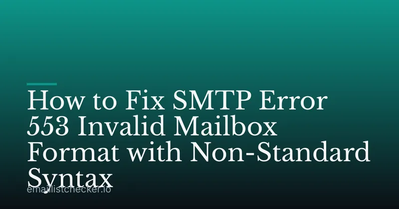How to Fix SMTP Error 553 Invalid Mailbox Format with Non-Standard Syntax