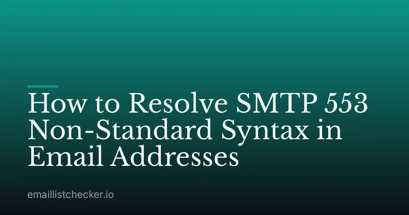 How to Resolve SMTP 553 Non-Standard Syntax in Email Addresses