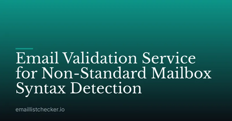 Email Validation Service for Non-Standard Mailbox Syntax Detection