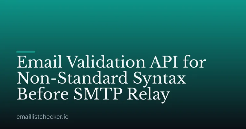 Email Validation API for Non-Standard Syntax Before SMTP Relay