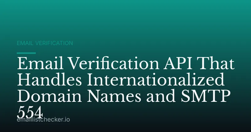 Email Verification API That Handles Internationalized Domain Names and SMTP 554