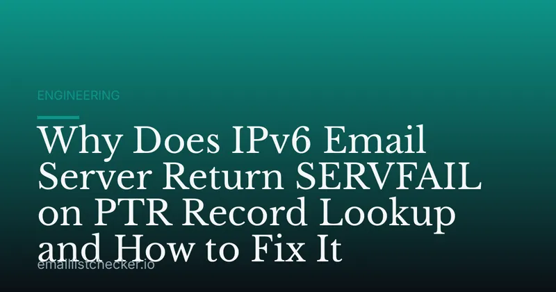 Why Does IPv6 Email Server Return SERVFAIL on PTR Record Lookup and How to Fix It
