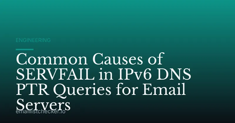 Common Causes of SERVFAIL in IPv6 DNS PTR Queries for Email Servers