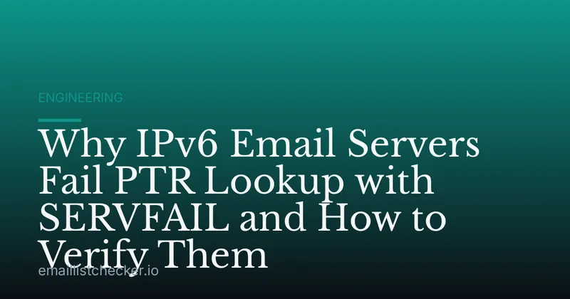 Why IPv6 Email Servers Fail PTR Lookup with SERVFAIL and How to Verify Them