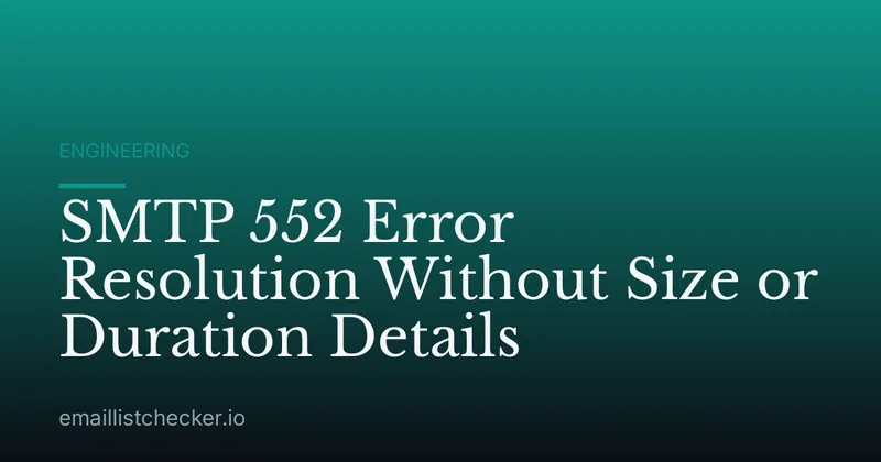 SMTP 552 Error Resolution Without Size or Duration Details
