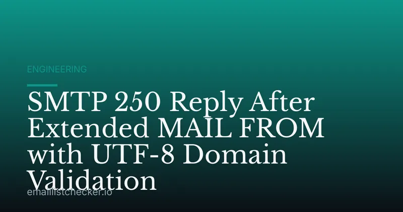 SMTP 250 Reply After Extended MAIL FROM with UTF-8 Domain Validation