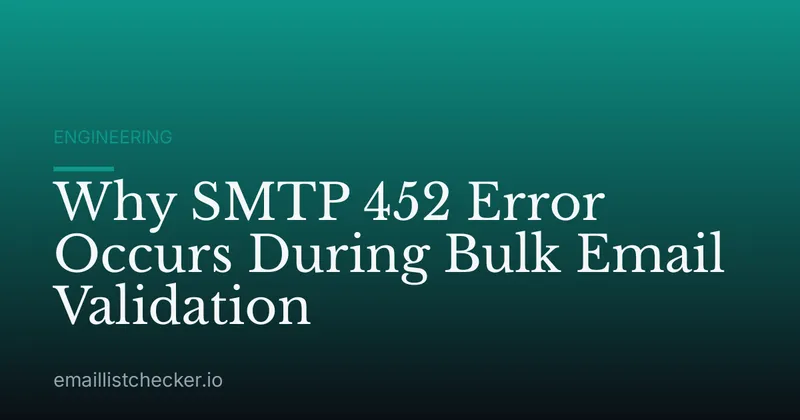 Why SMTP 452 Error Occurs During Bulk Email Validation