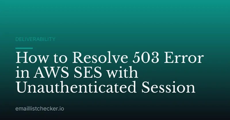 How to Resolve 503 Error in AWS SES with Unauthenticated Session