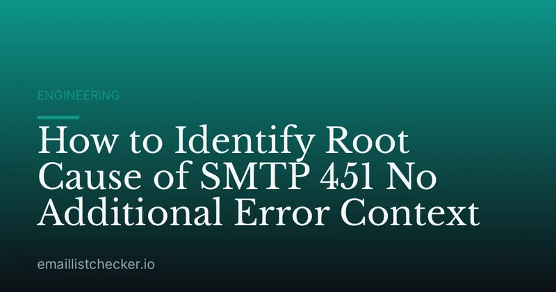 How to Identify Root Cause of SMTP 451 No Additional Error Context
