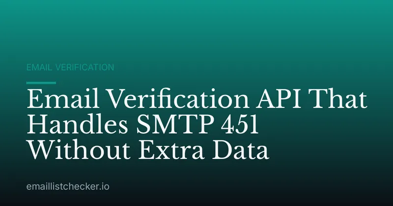 Email Verification API That Handles SMTP 451 Without Extra Data