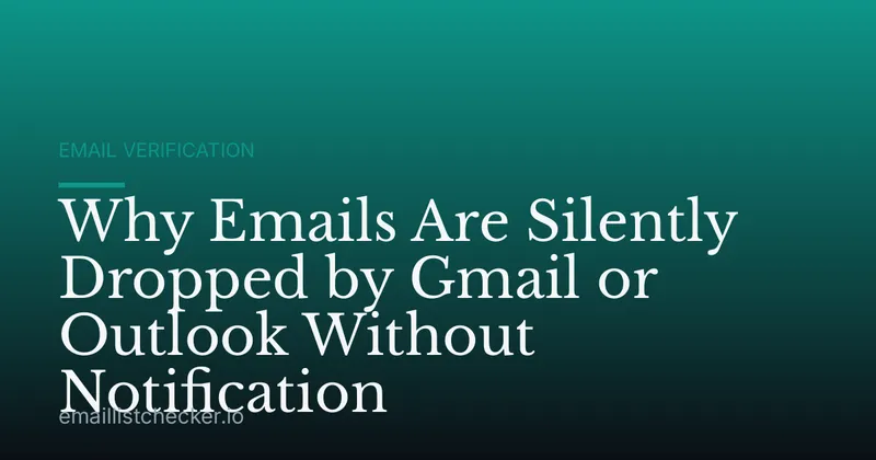 Why Emails Are Silently Dropped by Gmail or Outlook Without Notification