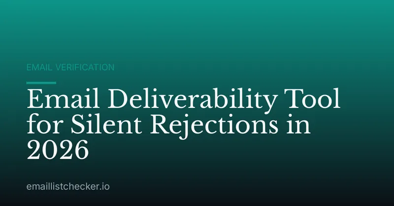 Email Deliverability Tool for Silent Rejections in 2026