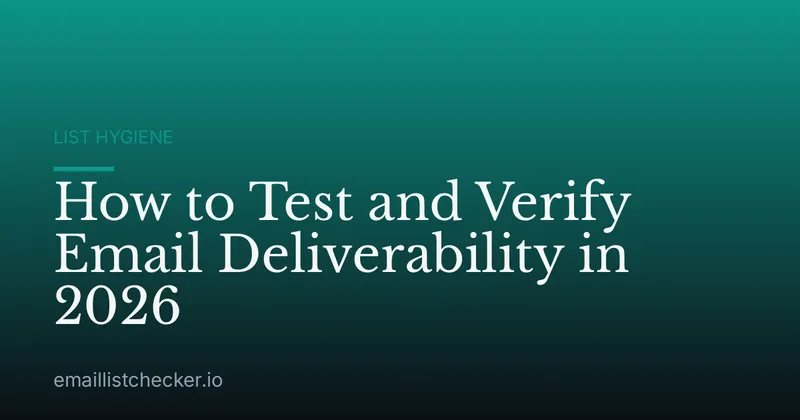 How to Test and Verify Email Deliverability in 2026