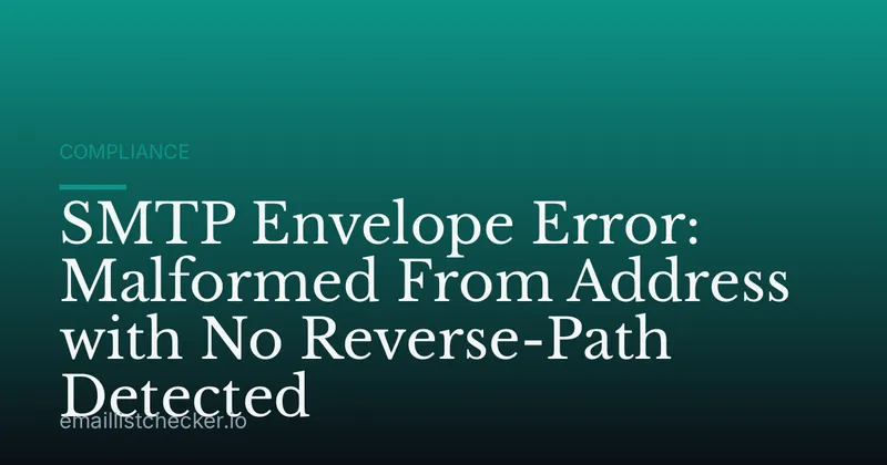 SMTP Envelope Error: Malformed From Address with No Reverse-Path Detected