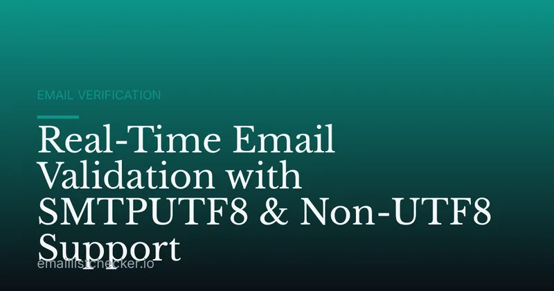 Real-Time Email Validation with SMTPUTF8 & Non-UTF8 Support