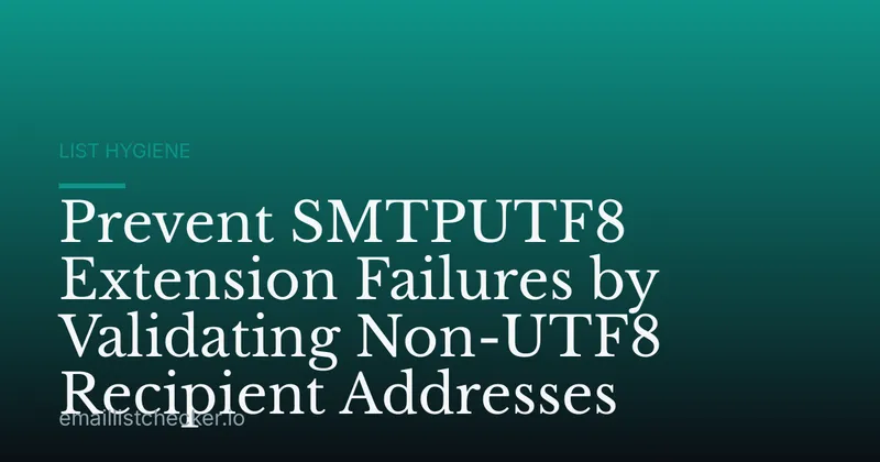 Prevent SMTPUTF8 Extension Failures by Validating Non-UTF8 Recipient Addresses