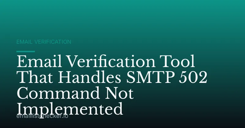 Email Verification Tool That Handles SMTP 502 Command Not Implemented