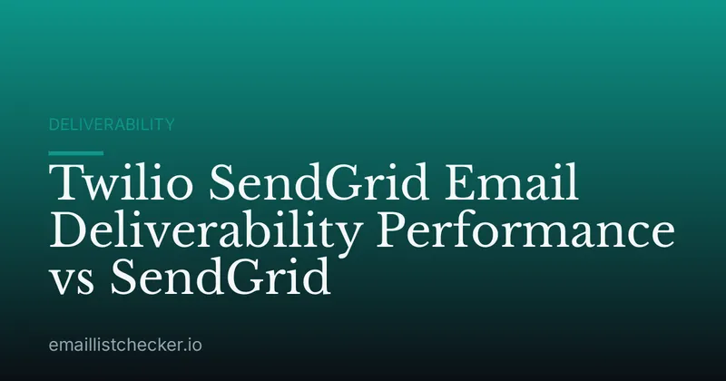 Twilio SendGrid Email Deliverability Performance vs SendGrid