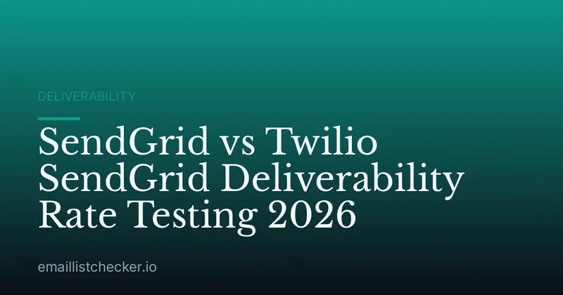 SendGrid vs Twilio SendGrid Deliverability Rate Testing 2026