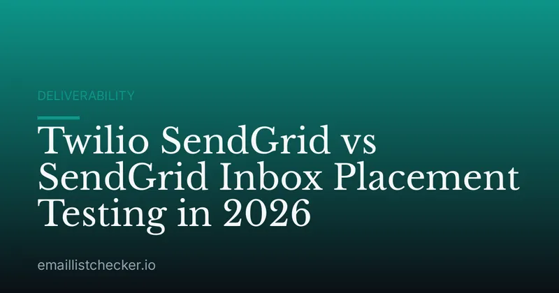 Twilio SendGrid vs SendGrid Inbox Placement Testing in 2026