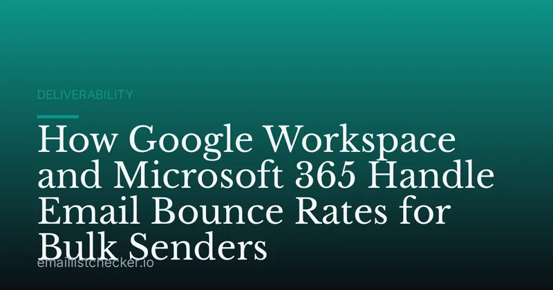 How Google Workspace and Microsoft 365 Handle Email Bounce Rates for Bulk Senders