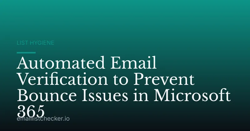 Automated Email Verification to Prevent Bounce Issues in Microsoft 365