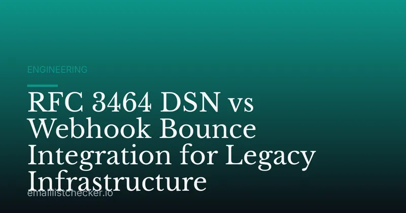 RFC 3464 DSN vs Webhook Bounce Integration for Legacy Infrastructure
