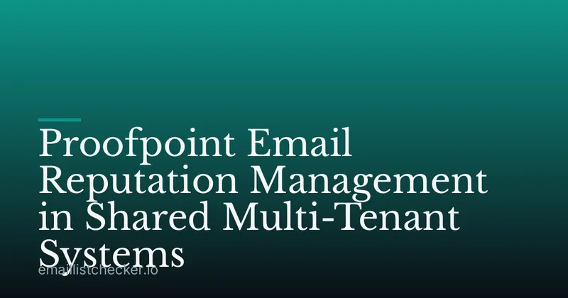 Proofpoint Email Reputation Management in Shared Multi-Tenant Systems