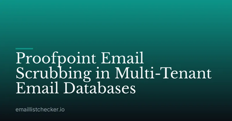 Proofpoint Email Scrubbing in Multi-Tenant Email Databases
