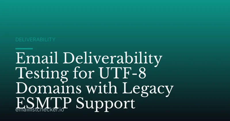 Email Deliverability Testing for UTF-8 Domains with Legacy ESMTP Support