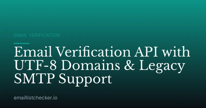 Email Verification API with UTF-8 Domains & Legacy SMTP Support
