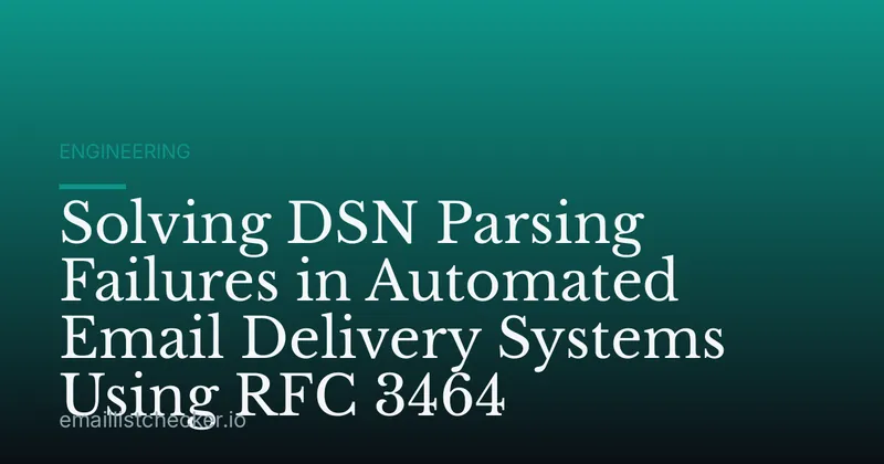 Solving DSN Parsing Failures in Automated Email Delivery Systems Using RFC 3464
