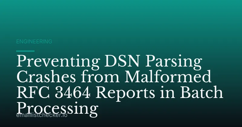 Preventing DSN Parsing Crashes from Malformed RFC 3464 Reports in Batch Processing