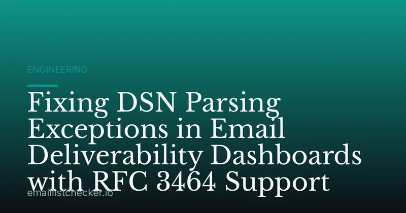 Fixing DSN Parsing Exceptions in Email Deliverability Dashboards with RFC 3464 Support