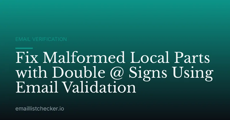 Fix Malformed Local Parts with Double @ Signs Using Email Validation