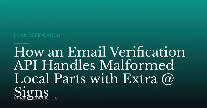How an Email Verification API Handles Malformed Local Parts with Extra @ Signs