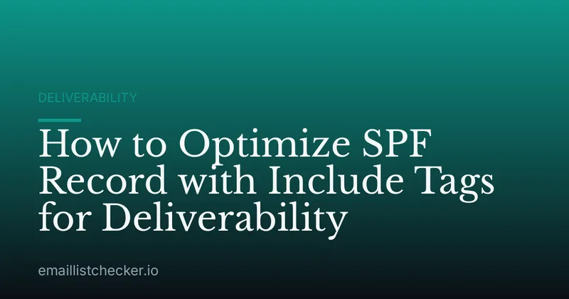 How to Optimize SPF Record with Include Tags for Deliverability