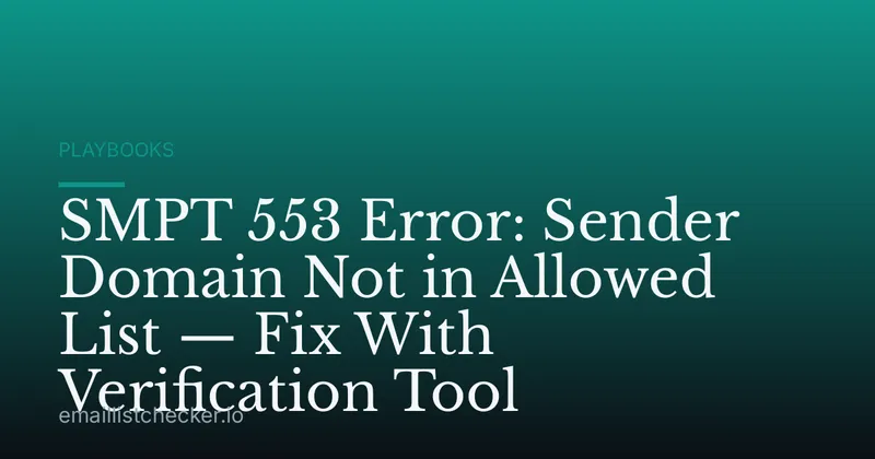 SMPT 553 Error: Sender Domain Not in Allowed List — Fix With Verification Tool