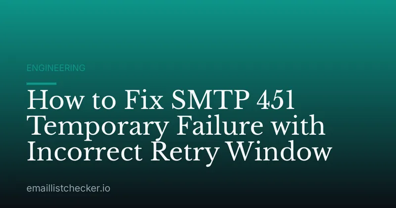How to Fix SMTP 451 Temporary Failure with Incorrect Retry Window