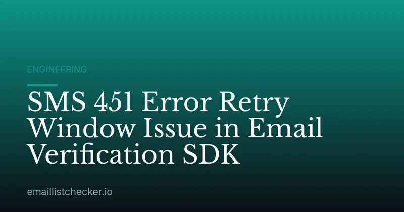 SMS 451 Error Retry Window Issue in Email Verification SDK