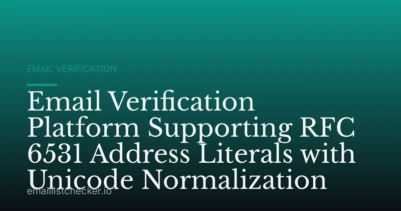 Email Verification Platform Supporting RFC 6531 Address Literals with Unicode Normalization